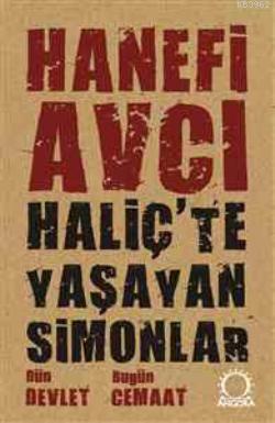 Haliç'te Yaşayan Simonlar; Dün Devlet Bugün Cemaat | Hanefi Avcı | Ang