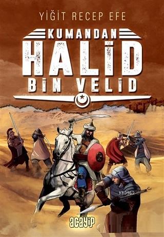 Halid Bin Velid: Kumandan 10 | Yiğit Recep Efe | Acayip Kitaplar