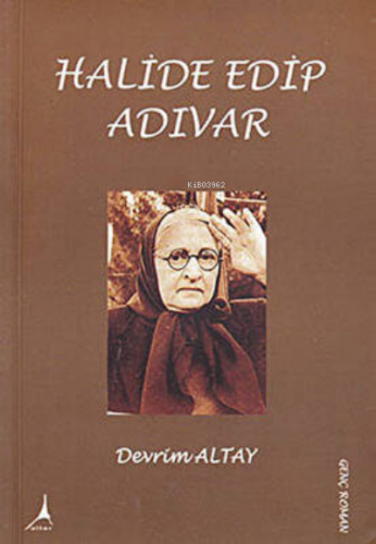 Halide Edip Adıvar | Devrim Altay | Alter Yayıncılık