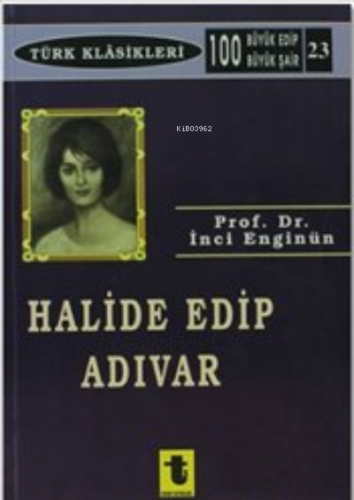 Halide Edip Adıvar | İnci Enginün | Toker Yayınları