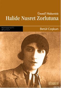 Halide Nusret Zorlutuna | Betül Coşkun | Kitabevi Yayınları