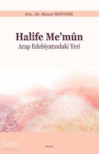 Halife Me'mun; Arap Edebiyatındaki Yeri | Hasan Soyupek | Araştırma Ya