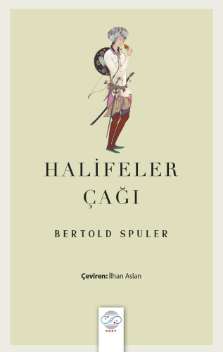 Halifeler Çağı;İslam Dünyası İmparatorluğu’nun Doğuşu ve Çöküşü | Bert