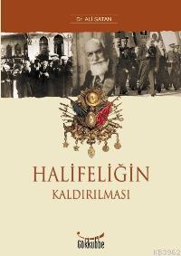 Halifeliğin Kaldırılması | Ali Satan | Gökkubbe Yayınları