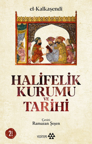 Halifelik Kurumu ve Tarihi | El - Kalkaşendi | Yeditepe Yayınevi