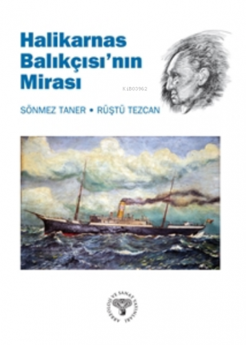 Halikarnas Balıkçısı'nın Mirası | Rüştü Tezcan | Arkeoloji ve Sanat Ya