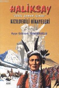 Haliksay Kızılderili Hikayeleri | Ayşe Göktürk | Alfa Basım Yayım Dağı