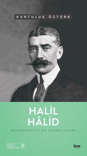 Halil Hâlid ;Antiemperyalist Bir Osmanlı Aydını | Kurtuluş Öztürk | Fi