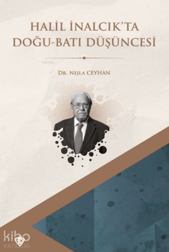 Halil İnalcık’ta Doğu Batı Düşüncesi | Nejla Ceyhan | Türkiye Diyanet 