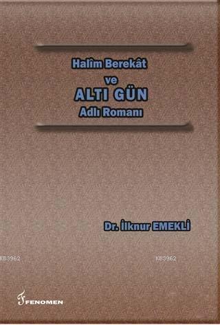 Halim Berekat ve Altı Gün Adlı Romanı | İlknur Emekli | Fenomen Yayınc