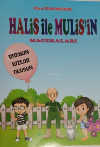 Halis ile Muhlis'in Maceraları - Bırakın Kızlar Okusun | Ebru Elmaskes