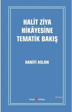 Halit Ziya Hikayesine Tematik Bakış | Hanifi Aslan | Kurgan Edebiyat