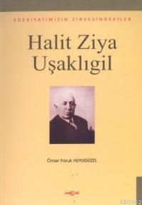 Halit Ziya Uşaklıgil | Ömer Faruk Huyugüzel | Akçağ Basım Yayım Pazarl