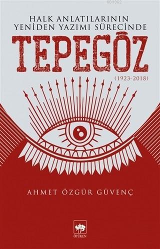 Halk Anlatılarının Yeniden Yazımı Sürecinde Tepegöz (1923-2018) | Ahme