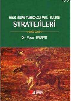 Halk Bilimi - Türkoloji - Milli Kültür Stratejileri | Yaşar Kalafat | 