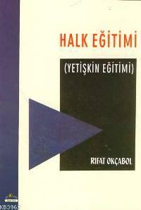 Halk Eğitimi; Yetişkin Eğitimi | Rıfat Okçabol | Ütopya Yayınevi