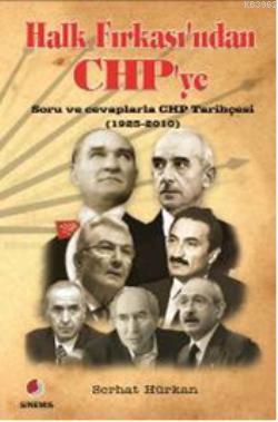 Halk Fırkasından CHPye; Soru ve cevaplarla CHP Tarihçesi (1923-2010) |