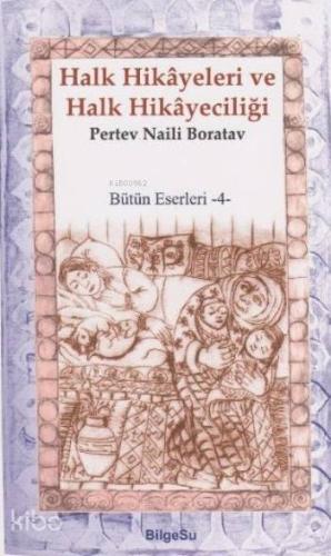 Halk Hikayeleri Ve Halk Hikayeciliği; Bütün Eserleri-4 | Pertev Naili 