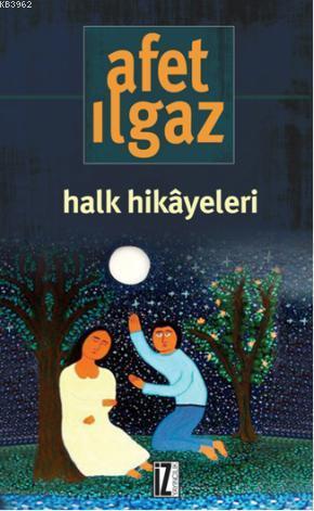 Halk Hikayeleri | Afet Ilgaz | İz Yayıncılık