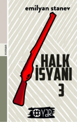 Halk İsyanı 3;İvan Kondarev | Emilyan Stanev | Yar Yayınları