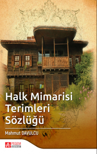 Halk Mimarisi Terimleri Sözlüğü | Mahmut Davulcu | Pegem Akademi Yayın