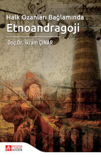 Halk Ozanları Bağlamında Etnoandragoji | İkram Çınar | Pegem Akademi Y