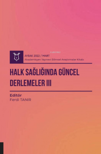 Halk Sağlığında Güncel Derlemeler III ( Aybak 2022 Mart ) | Ferdi Tanı