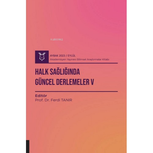 Halk Sağlığında Güncel Derlemeler V ( Aybak 2023 Eylül) | Ferdi Tanır 