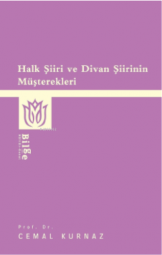 Halk Şiiri Ve Divan Şiirinin Müşterekleri | Cemal Kurnaz | Bilge Kültü