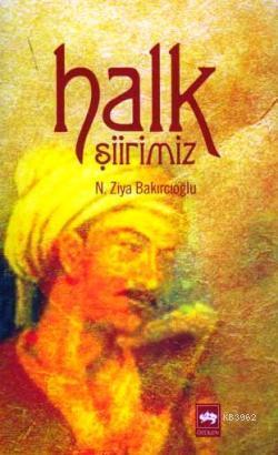 Halk Şiirimiz | N. Ziya Bakırcıoğlu | Ötüken Neşriyat