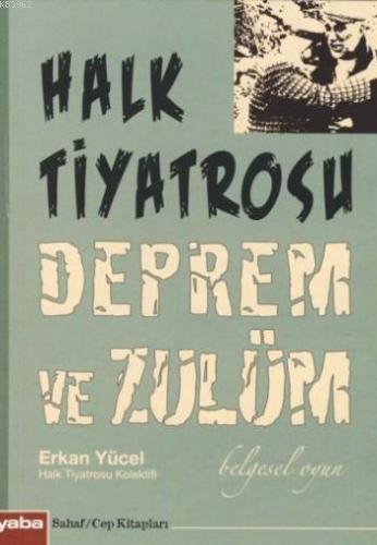 Halk Tiyatrosu Deprem ve Zulüm | Erkan Yücel | Yaba Yayınları