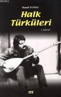 Halk Türküleri; 3. Kitap | Hamdi Tanses | Say Yayınları