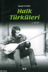 Halk Türküleri; 4. Kitap | Hamdi Tanses | Say Yayınları