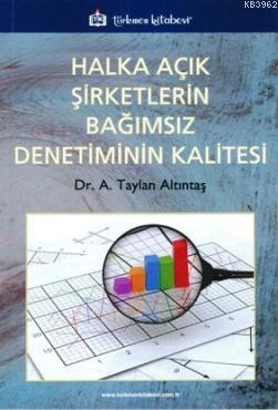 Halka Açık Şirketlerin Bağımsız Denetiminin Kalitesi | A. Taylan Altın