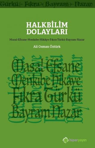 Halkbilim Dolayları (Masal-Efsane-Menkıbe- Hikâye-Fıkra-Türkü-Bayram-N