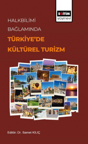 Halkbilimi Bağlamında Türkiye’de Kültürel Turizm | Samet Kılıç | Eğiti