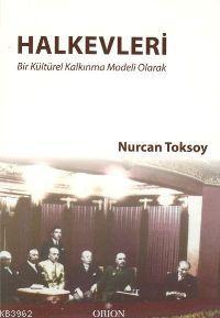 Halkevleri; Bir Kültürel Kalkınma Modeli Olarak | Nurcan Toksoy | Orio