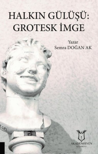 Halkın Gülüşü: Grotesk İmge | Semra Doğan Ak | Akademisyen Kitabevi