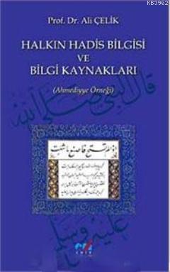 Halkın Hadis Bilgisi ve Bilgi Kaynakları; (Ahmediyye Örneği) | Prof. D