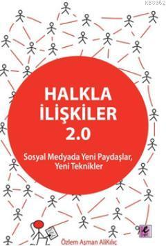 Halkla İlişkiler 2.0; Sosyal Medyada Yeni Paydaşlar, Yeni Teknikler | 