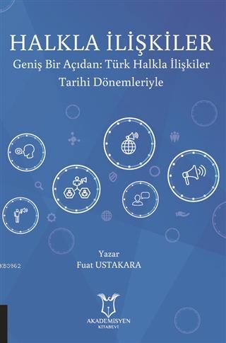 Halkla İlişkiler; Geniş Bir Açıdan: Türk Halkla İlişkiler Tarihi Dönem