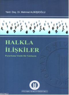 Halkla İlişkiler; Pazarlama Yönlü Bir Yaklaşım | Mehmet Alikişioğlu | 