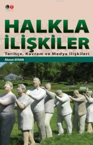 Halkla İlişkiler; Tarihçe,Kavram ve Medya İlişkileri | Ahmet Ayhan | L