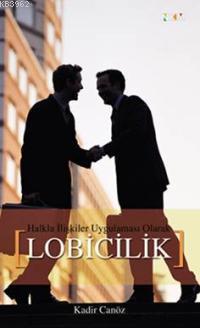 Halkla İlişkiler Uygulaması Olarak Lobicilik | Kadir Canöz | Nüve Kült