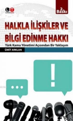 Halkla İlişkiler ve Bilgi Edinme Hakkı; Türk Kamu Yönetimi Açısından B