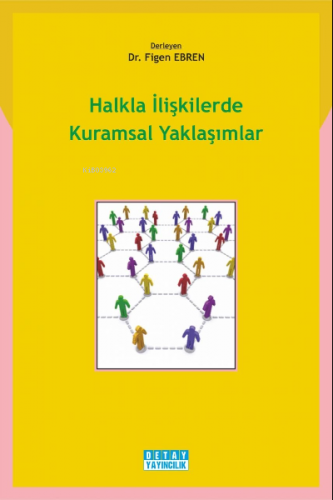 Halkla İlişkilerde Kuramsal Yaklaşımlar | Figen Eben | Detay Yayıncılı