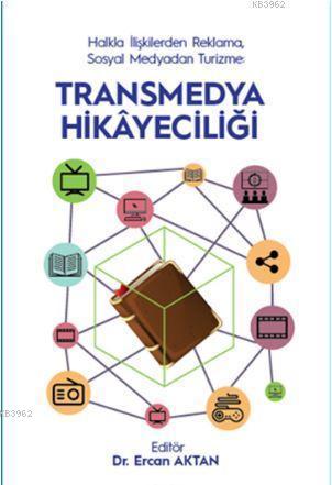 Halkla İlişkilerden Reklama, Sosyal Medyadan Turizme - Transmedya Hika