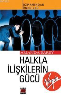 Halkla İlişkilerin Gücü | Amanda Barry | Elips Kitap