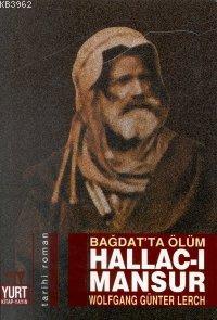 Hallac-ı Mansur; Bağdat'ta Ölüm | Wolfgang Günter Lerch | Yurt Kitap D