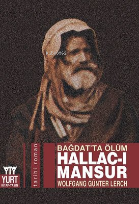 Hallac-ı Mansur - Bağdat'ta Ölüm | Wolfgang Günter Lerch | Yurt Kitap